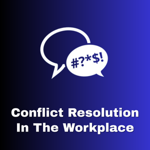 Conflict Resolution in the Workplace Online Course