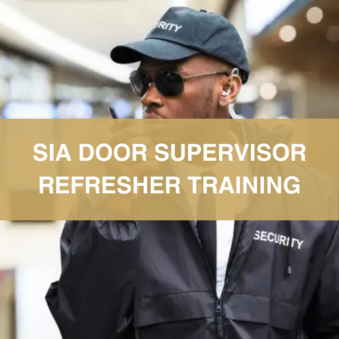SIA Door Supervisor Refresher Training – (2-Day Classroom Course)